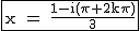 2$\rm~\begin{tabular}{|c|}\hline~x~=~\frac{1-i(\pi+2k\pi)}{3}\\\hline\end{tabular}